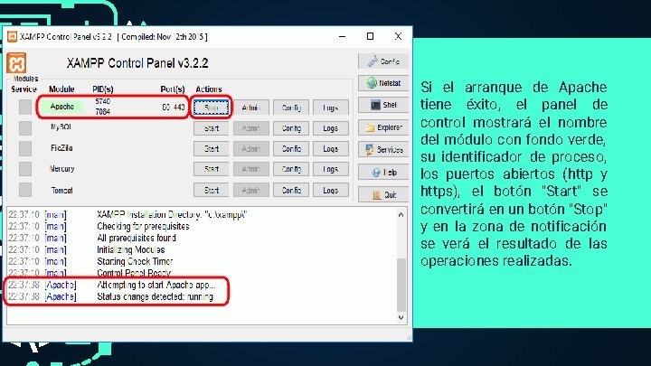 Si el arranque de Apache tiene éxito, el panel de control mostrará el nombre