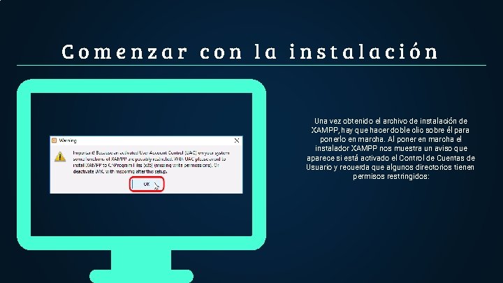 Comenzar con la instalación Una vez obtenido el archivo de instalación de XAMPP, hay