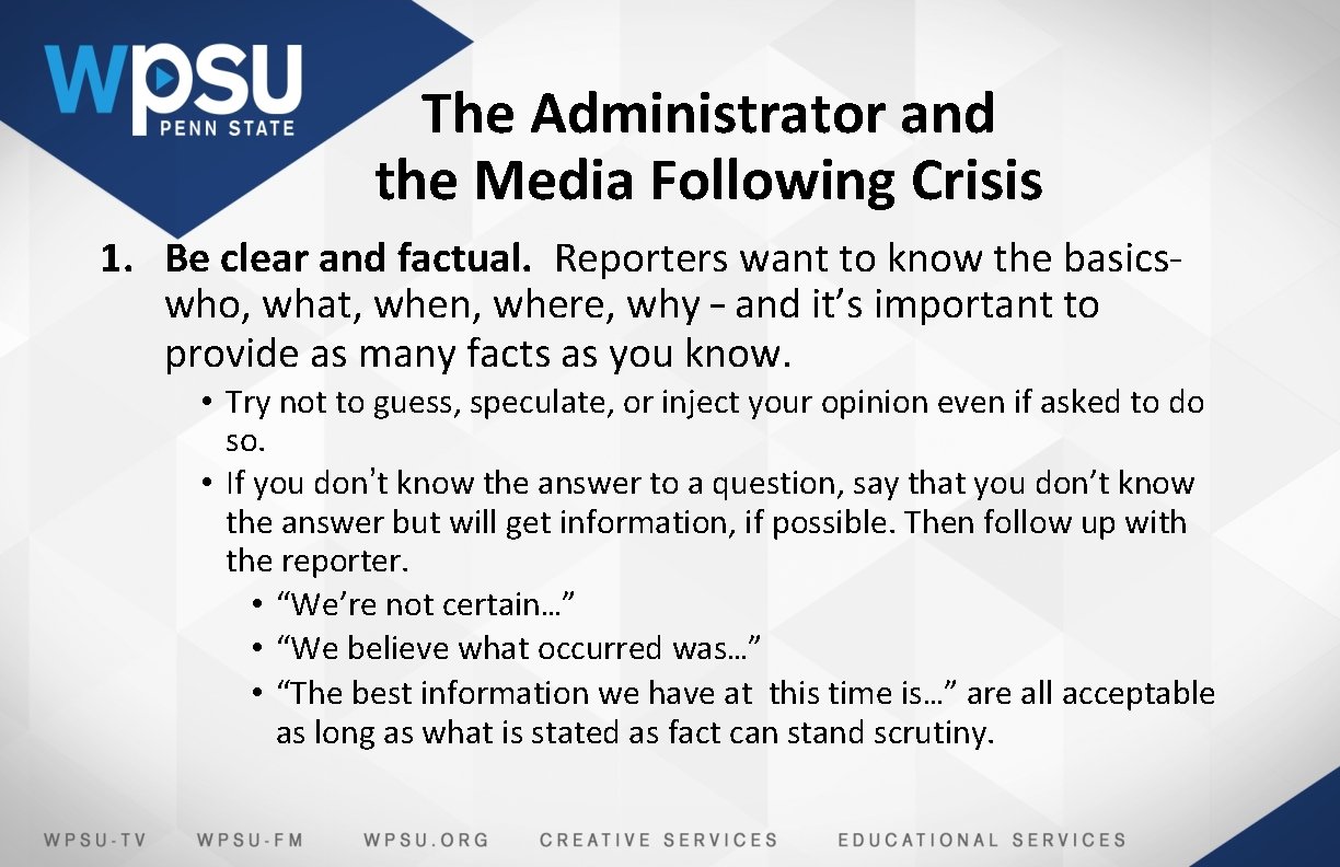 The Administrator and the Media Following Crisis 1. Be clear and factual. Reporters want
