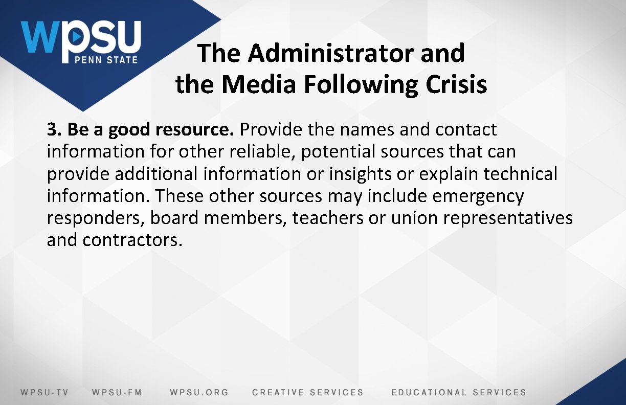The Administrator and the Media Following Crisis 3. Be a good resource. Provide the