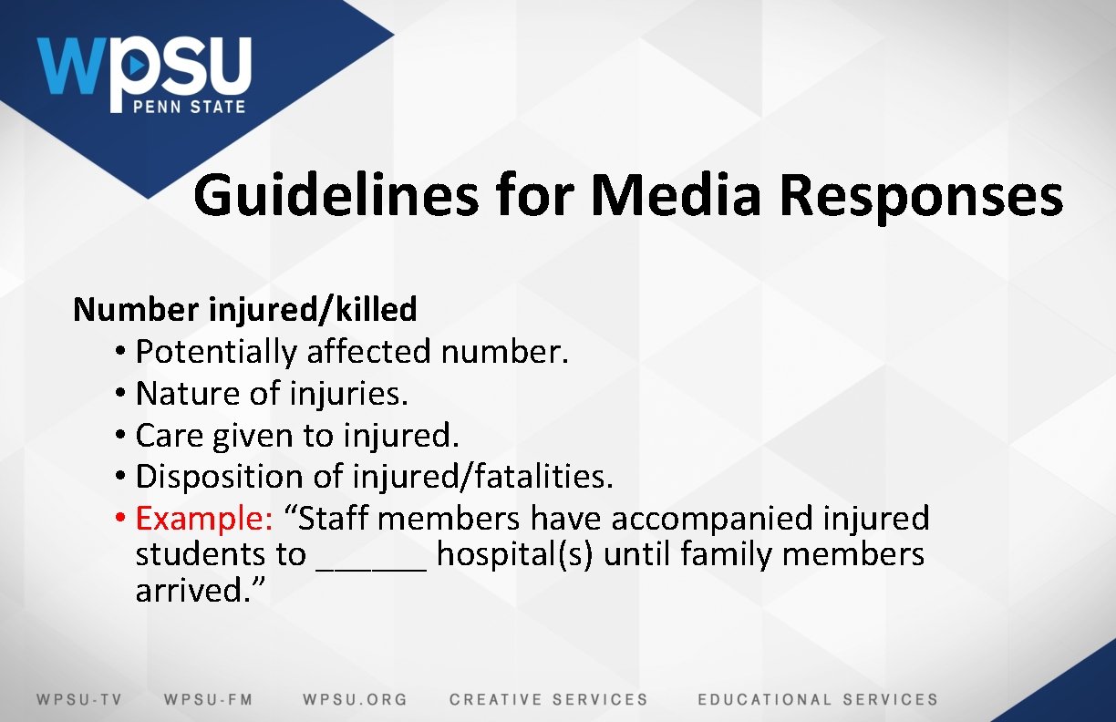 Guidelines for Media Responses Number injured/killed • Potentially affected number. • Nature of injuries.
