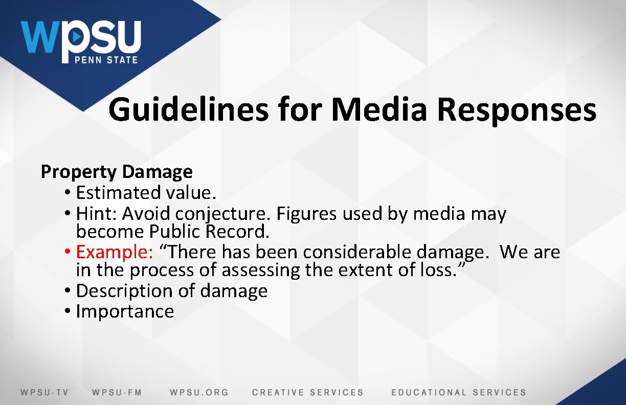 Guidelines for Media Responses Property Damage • Estimated value. • Hint: Avoid conjecture. Figures