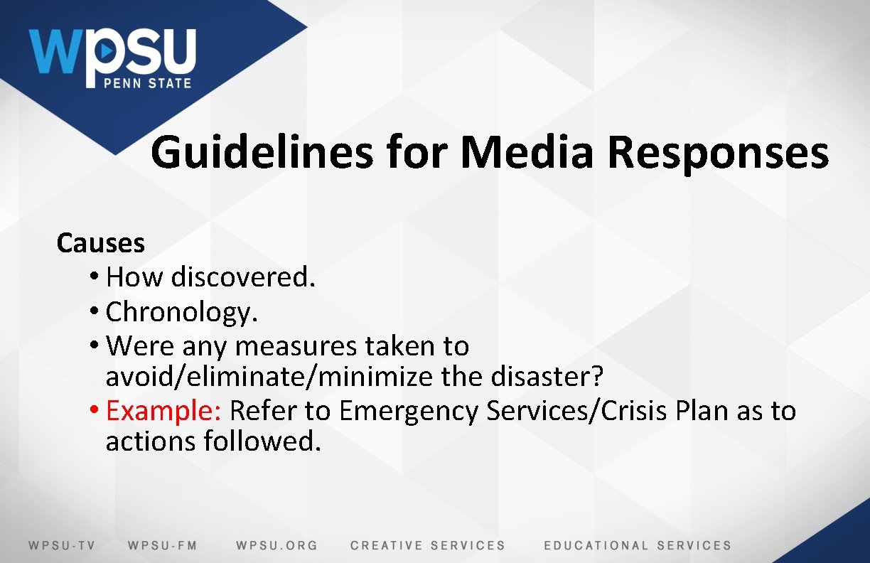 Guidelines for Media Responses Causes • How discovered. • Chronology. • Were any measures