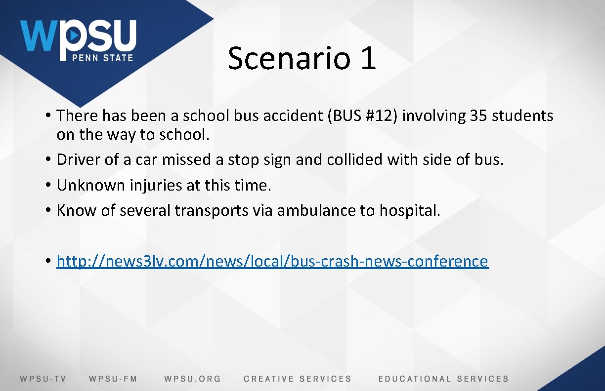 Scenario 1 • There has been a school bus accident (BUS #12) involving 35
