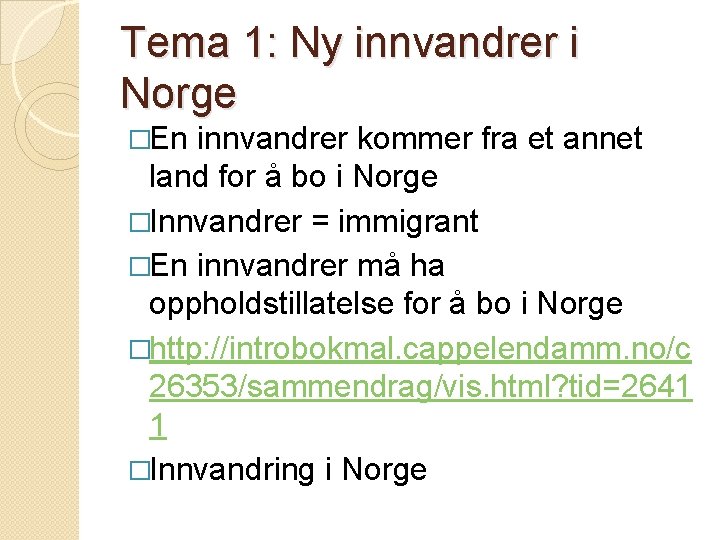 Tema 1: Ny innvandrer i Norge �En innvandrer kommer fra et annet land for