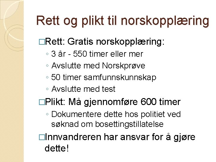 Rett og plikt til norskopplæring �Rett: ◦ ◦ Gratis norskopplæring: 3 år - 550
