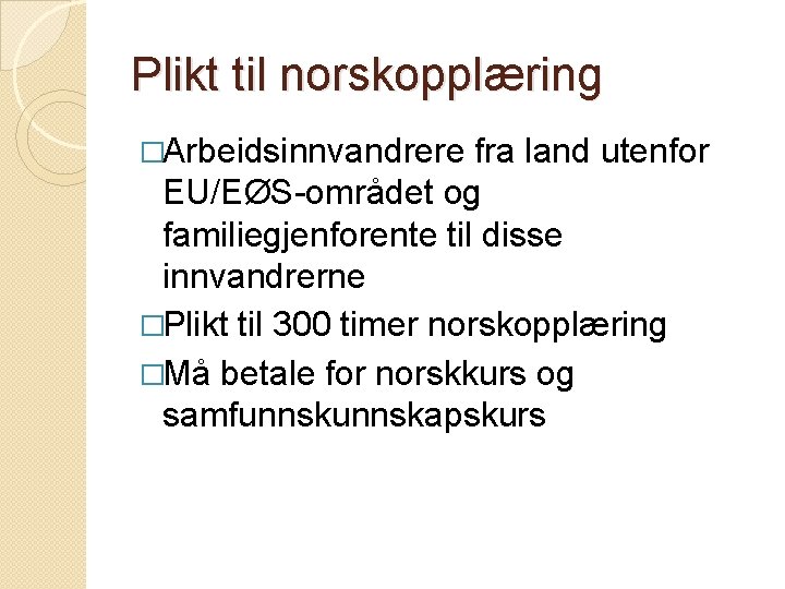 Plikt til norskopplæring �Arbeidsinnvandrere fra land utenfor EU/EØS-området og familiegjenforente til disse innvandrerne �Plikt