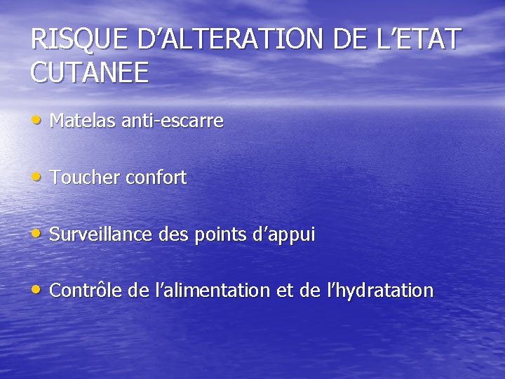 RISQUE D’ALTERATION DE L’ETAT CUTANEE • Matelas anti-escarre • Toucher confort • Surveillance des RISQUE D’ALTERATION DE L’ETAT CUTANEE • Matelas anti-escarre • Toucher confort • Surveillance des