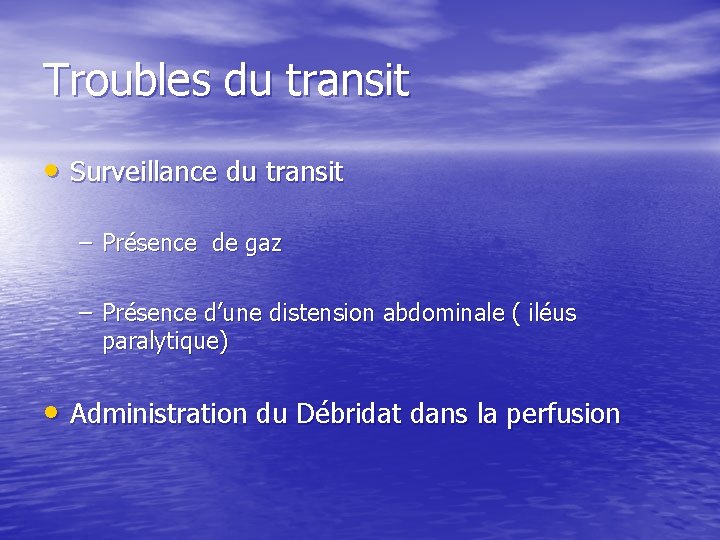 Troubles du transit • Surveillance du transit – Présence de gaz – Présence d’une Troubles du transit • Surveillance du transit – Présence de gaz – Présence d’une