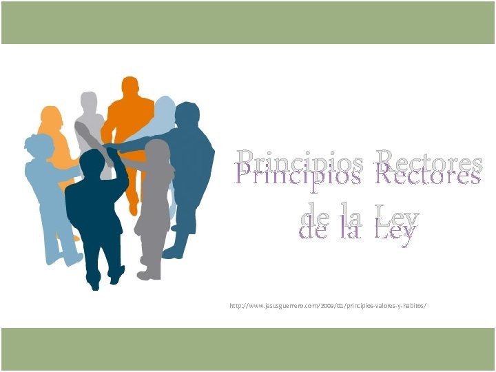 Principios Rectores de la Ley http: //www. jesusguerrero. com/2009/01/principios-valores-y-habitos/ 