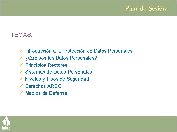 Plan de Sesión TEMAS: ü ü ü ü Introducción a la Protección de Datos