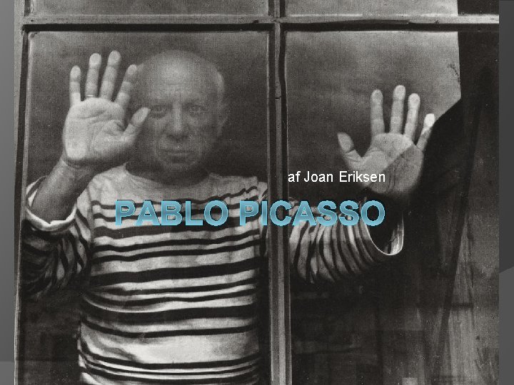 af Joan Eriksen PABLO PICASSO 