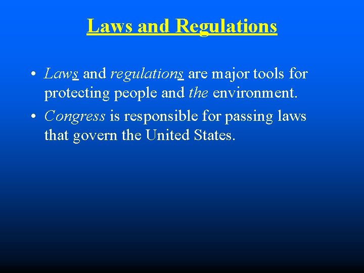 Laws and Regulations • Laws and regulations are major tools for protecting people and