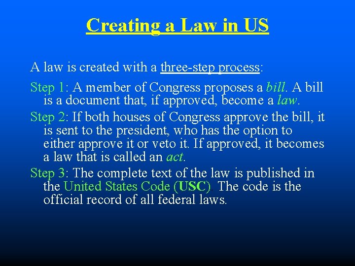 Creating a Law in US A law is created with a three-step process: Step