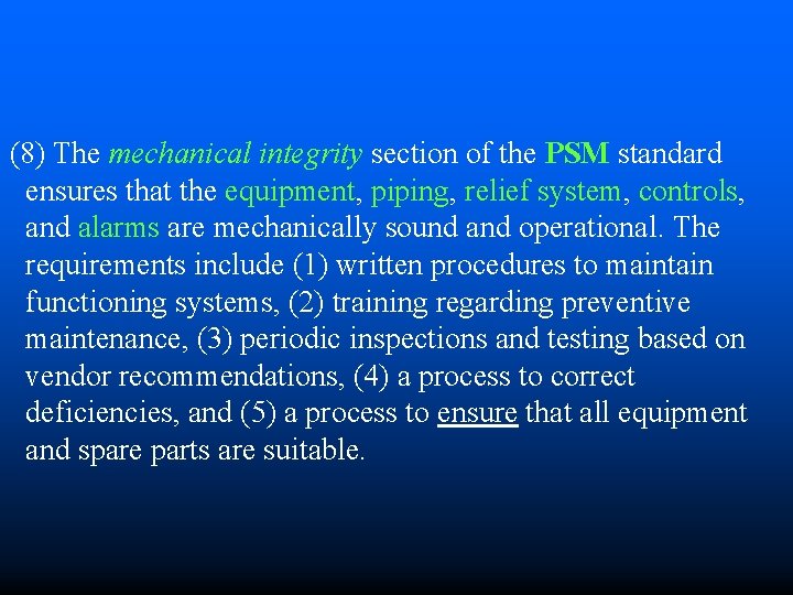 (8) The mechanical integrity section of the PSM standard ensures that the equipment, piping,