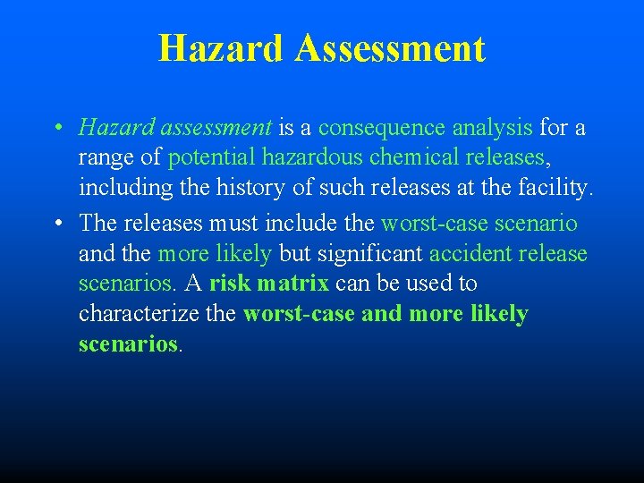 Hazard Assessment • Hazard assessment is a consequence analysis for a range of potential