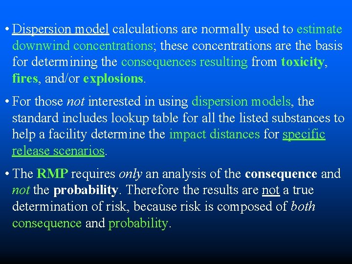  • Dispersion model calculations are normally used to estimate downwind concentrations; these concentrations