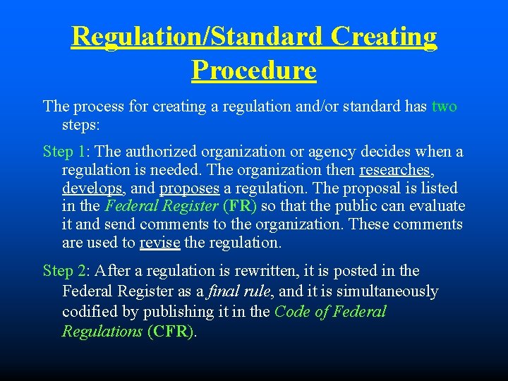 Regulation/Standard Creating Procedure The process for creating a regulation and/or standard has two steps: