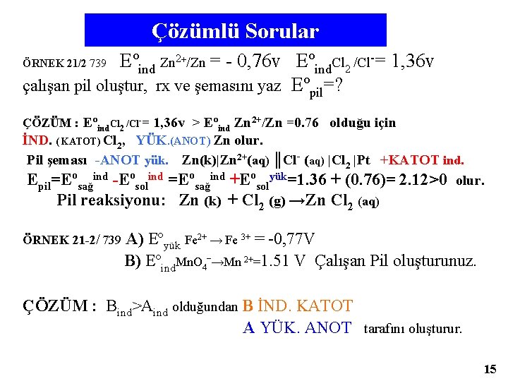 Çözümlü Sorular Eºind Zn 2+/Zn = - 0, 76 v Eºind. Cl 2 /Cl-=