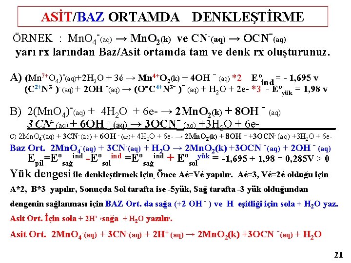 ASİT/BAZ ORTAMDA DENKLEŞTİRME ÖRNEK : Mn. O 4 -(aq) → Mn. O 2(k) ve