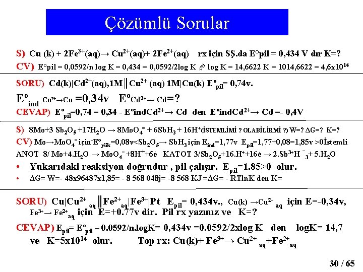 Çözümlü Sorular S) Cu (k) + 2 Fe 3+(aq)→ Cu 2+(aq)+ 2 Fe 2+(aq)