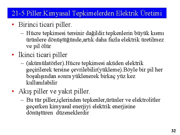 21 -5 Piller. Kimyasal Tepkimelerden Elektrik Üretimi • Birinci ticari piller. – Hücre tepkimesi