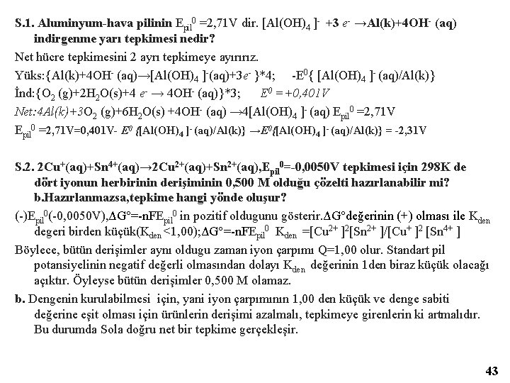 S. 1. Aluminyum-hava pilinin Epil 0 =2, 71 V dir. [Al(OH)4 ]- +3 e-