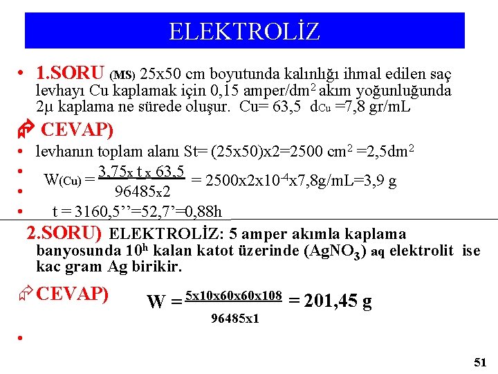 ELEKTROLİZ • 1. SORU (MS) 25 x 50 cm boyutunda kalınlığı ihmal edilen saç