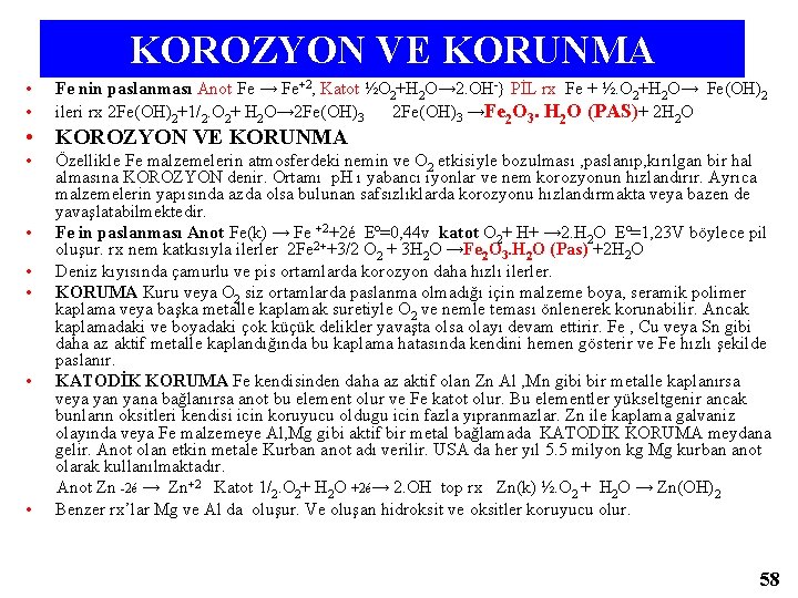 KOROZYON VE KORUNMA • • Fe nin paslanması Anot Fe → Fe+2, Katot ½O