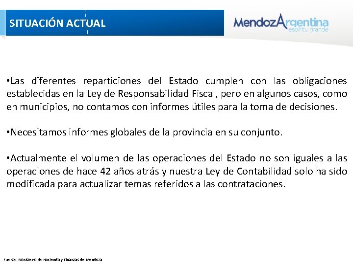 SITUACIÓN ACTUAL • Las diferentes reparticiones del Estado cumplen con las obligaciones establecidas en SITUACIÓN ACTUAL • Las diferentes reparticiones del Estado cumplen con las obligaciones establecidas en