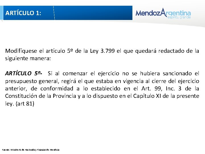 ARTÍCULO 1: Modifíquese el artículo 5º de la Ley 3. 799 el quedará redactado ARTÍCULO 1: Modifíquese el artículo 5º de la Ley 3. 799 el quedará redactado