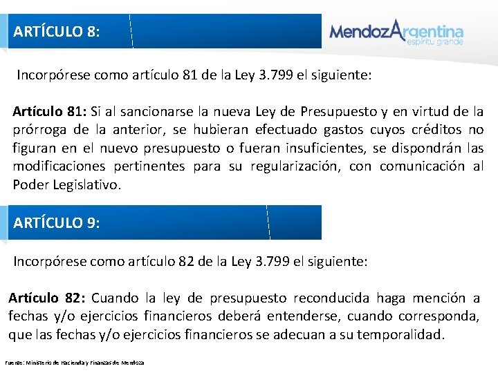 ARTÍCULO 8: Incorpórese como artículo 81 de la Ley 3. 799 el siguiente: Artículo ARTÍCULO 8: Incorpórese como artículo 81 de la Ley 3. 799 el siguiente: Artículo