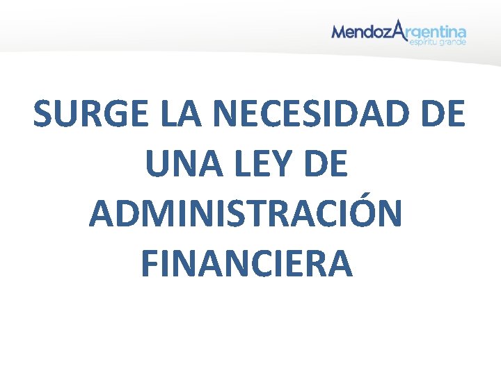 SURGE LA NECESIDAD DE UNA LEY DE ADMINISTRACIÓN FINANCIERA SURGE LA NECESIDAD DE UNA LEY DE ADMINISTRACIÓN FINANCIERA