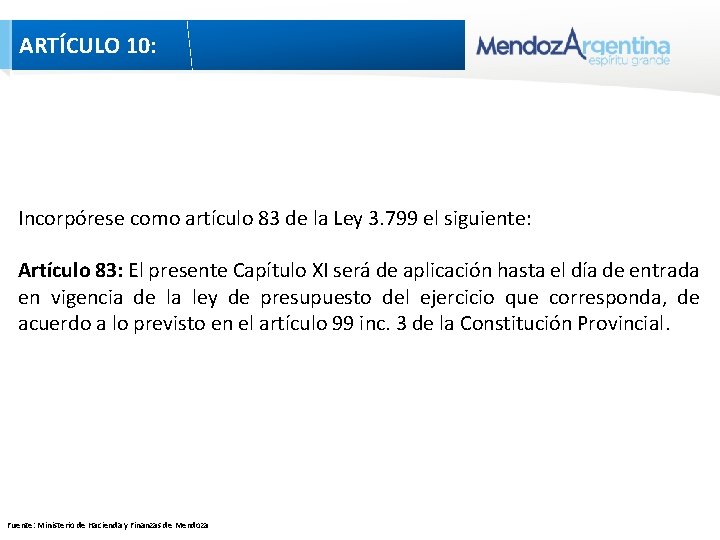 ARTÍCULO 10: Incorpórese como artículo 83 de la Ley 3. 799 el siguiente: Artículo ARTÍCULO 10: Incorpórese como artículo 83 de la Ley 3. 799 el siguiente: Artículo