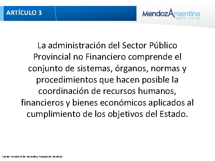 ARTÍCULO 3 La administración del Sector Público Provincial no Financiero comprende el conjunto de ARTÍCULO 3 La administración del Sector Público Provincial no Financiero comprende el conjunto de