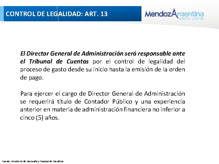 CONTROL DE LEGALIDAD: ART. 13 El Director General de Administración será responsable ante el CONTROL DE LEGALIDAD: ART. 13 El Director General de Administración será responsable ante el