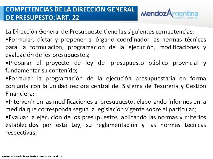 COMPETENCIAS DE LA DIRECCIÓN GENERAL DE PRESUPESTO: ART. 22 La Dirección General de Presupuesto COMPETENCIAS DE LA DIRECCIÓN GENERAL DE PRESUPESTO: ART. 22 La Dirección General de Presupuesto