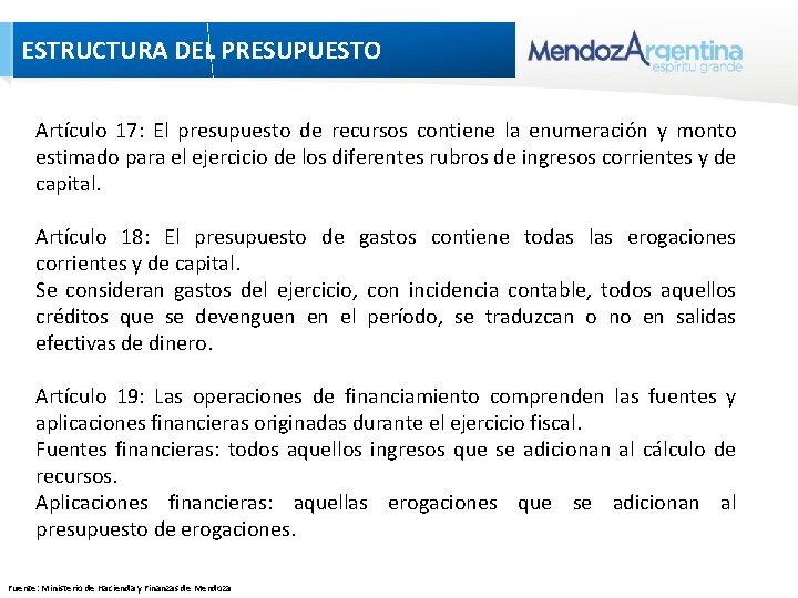 ESTRUCTURA DEL PRESUPUESTO Artículo 17: El presupuesto de recursos contiene la enumeración y monto ESTRUCTURA DEL PRESUPUESTO Artículo 17: El presupuesto de recursos contiene la enumeración y monto