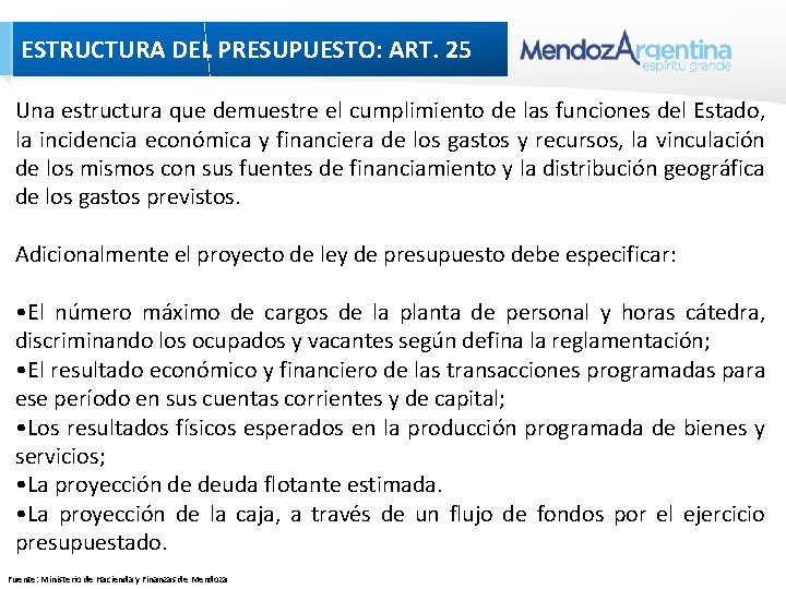 ESTRUCTURA DEL PRESUPUESTO: ART. 25 Una estructura que demuestre el cumplimiento de las funciones ESTRUCTURA DEL PRESUPUESTO: ART. 25 Una estructura que demuestre el cumplimiento de las funciones