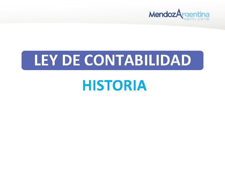 LEY DE CONTABILIDAD HISTORIA LEY DE CONTABILIDAD HISTORIA