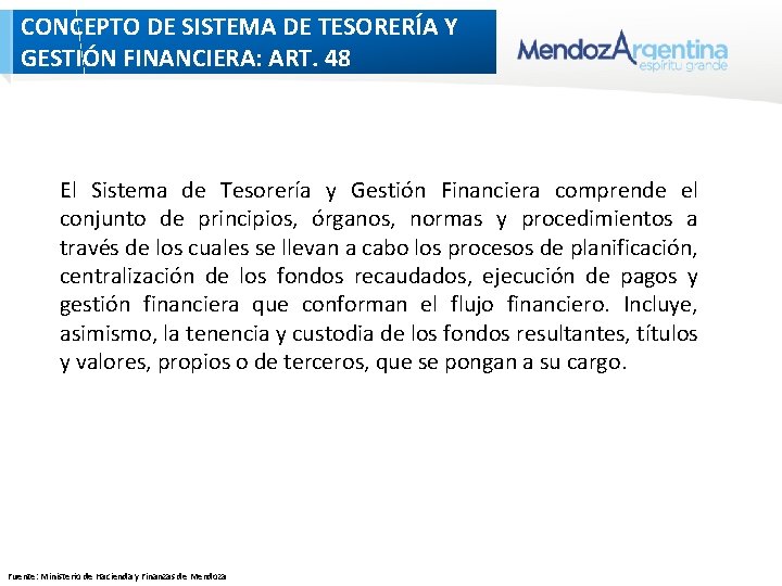 CONCEPTO DE SISTEMA DE TESORERÍA Y GESTIÓN FINANCIERA: ART. 48 El Sistema de Tesorería CONCEPTO DE SISTEMA DE TESORERÍA Y GESTIÓN FINANCIERA: ART. 48 El Sistema de Tesorería