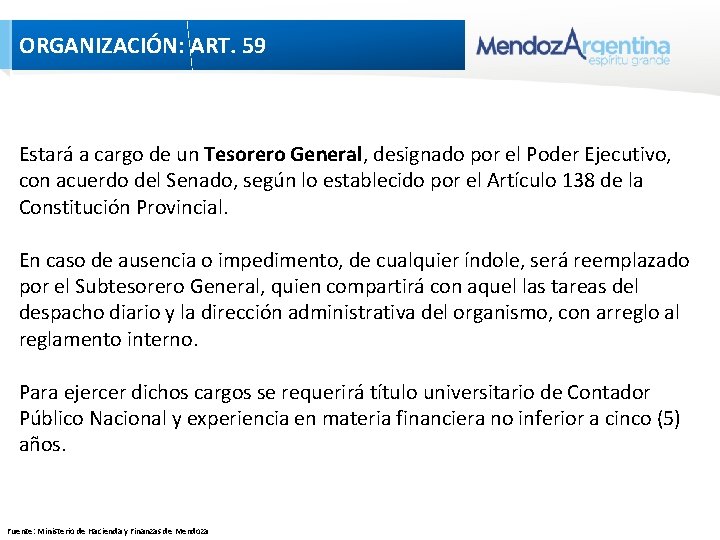 ORGANIZACIÓN: ART. 59 Estará a cargo de un Tesorero General, designado por el Poder ORGANIZACIÓN: ART. 59 Estará a cargo de un Tesorero General, designado por el Poder