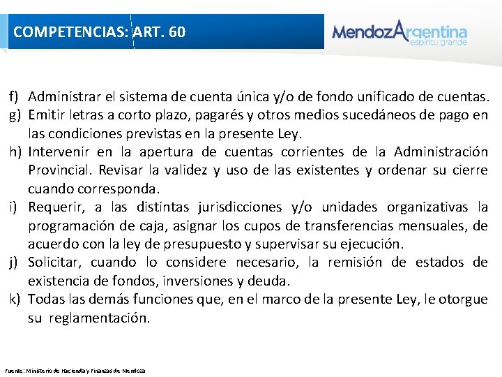 COMPETENCIAS: ART. 60 f) Administrar el sistema de cuenta única y/o de fondo unificado COMPETENCIAS: ART. 60 f) Administrar el sistema de cuenta única y/o de fondo unificado