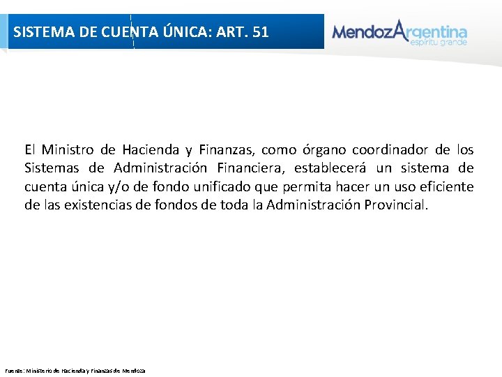 SISTEMA DE CUENTA ÚNICA: ART. 51 El Ministro de Hacienda y Finanzas, como órgano SISTEMA DE CUENTA ÚNICA: ART. 51 El Ministro de Hacienda y Finanzas, como órgano