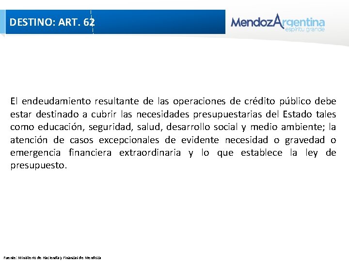 DESTINO: ART. 62 El endeudamiento resultante de las operaciones de crédito público debe estar DESTINO: ART. 62 El endeudamiento resultante de las operaciones de crédito público debe estar