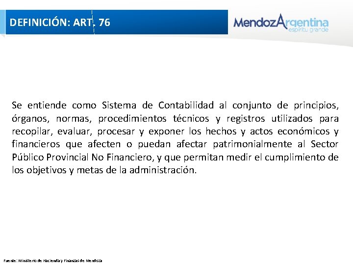 DEFINICIÓN: ART. 76 Se entiende como Sistema de Contabilidad al conjunto de principios, órganos, DEFINICIÓN: ART. 76 Se entiende como Sistema de Contabilidad al conjunto de principios, órganos,