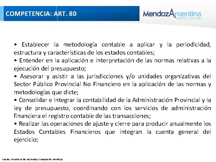 COMPETENCIA: ART. 80 • Establecer la metodología contable a aplicar y la periodicidad, estructura COMPETENCIA: ART. 80 • Establecer la metodología contable a aplicar y la periodicidad, estructura