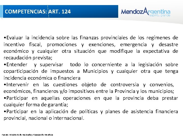 COMPETENCIAS: ART. 124 • Evaluar la incidencia sobre las finanzas provinciales de los regímenes COMPETENCIAS: ART. 124 • Evaluar la incidencia sobre las finanzas provinciales de los regímenes