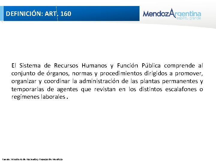 DEFINICIÓN: ART. 160 El Sistema de Recursos Humanos y Función Pública comprende al conjunto DEFINICIÓN: ART. 160 El Sistema de Recursos Humanos y Función Pública comprende al conjunto