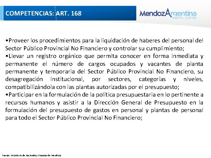 COMPETENCIAS: ART. 168 • Proveer los procedimientos para la liquidación de haberes del personal COMPETENCIAS: ART. 168 • Proveer los procedimientos para la liquidación de haberes del personal